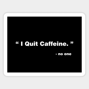 I Quit Caffeine Magnet